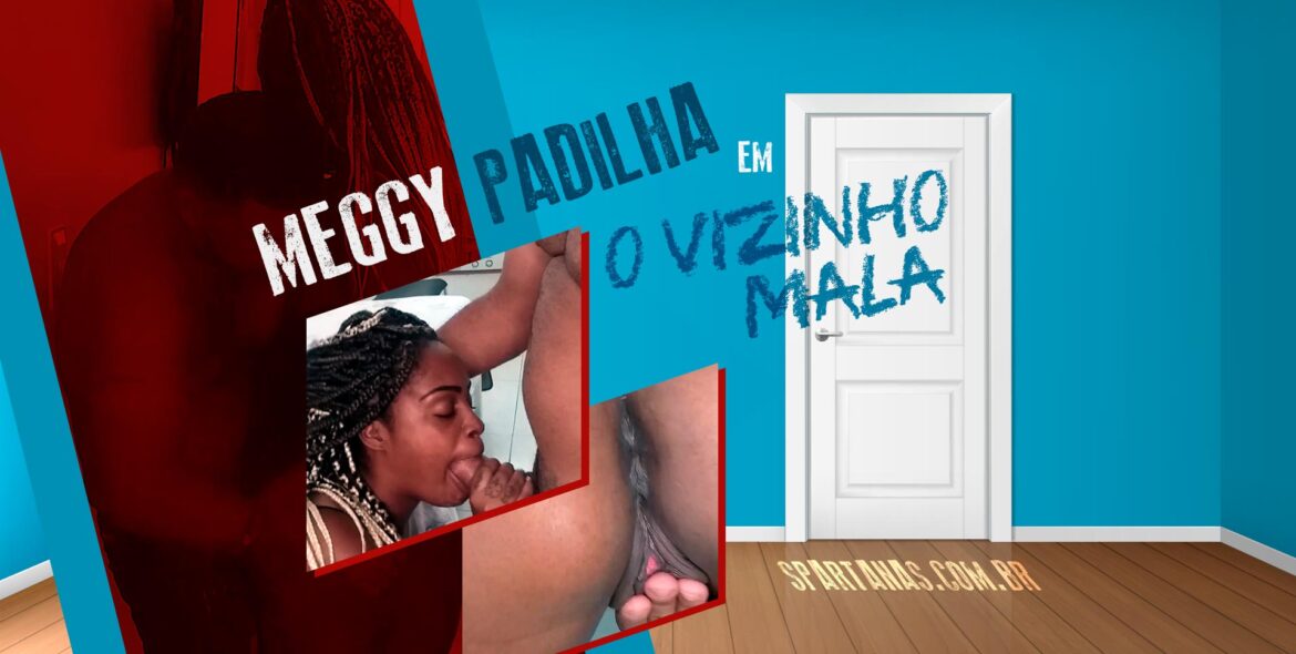 Meggy Padilha se irrita com Vizinho Mala