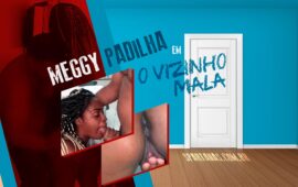 Meggy Padilha se irrita com Vizinho Mala