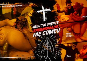 Meu Tio Crente foi Endemoniado e me Comeu