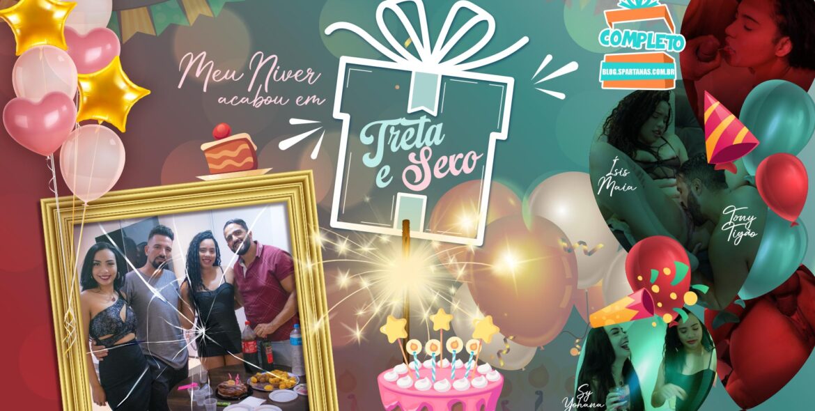 Minha Festa de Aniversário terminou em Treta e Sexo