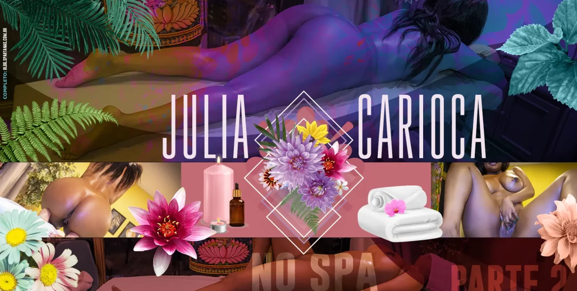 Julia Carioca Arregaça a Florzinha no Spa | Parte 2
